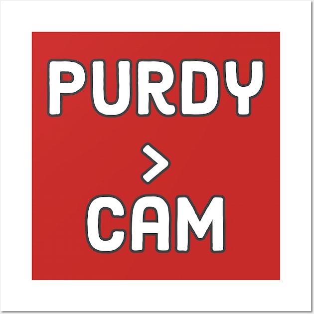 Purdy is better than Cam ever was Wall Art by DiscoPrints